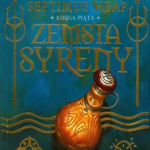 Septimus Heap. Księga 5. Zemsta Syreny