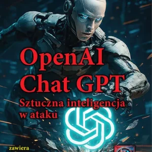 OpenAI Chat GPT Sztuczna inteligencja w ataku