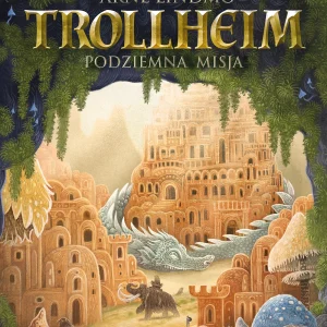 Trollheim. Tom 3. Podziemna misja