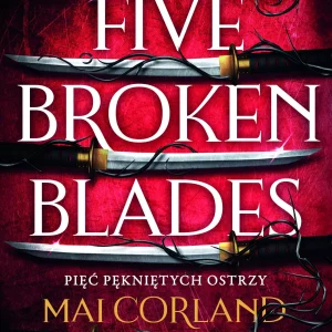 Five Broken Blades. Pięć pękniętych ostrzy. Tom 1
