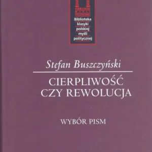 Stefan Buszczyński. Cierpliwość czy rewolucja