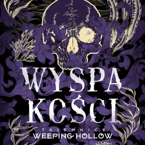 Tajemnice Weeping Hollow. Tom 2. Wyspa kości