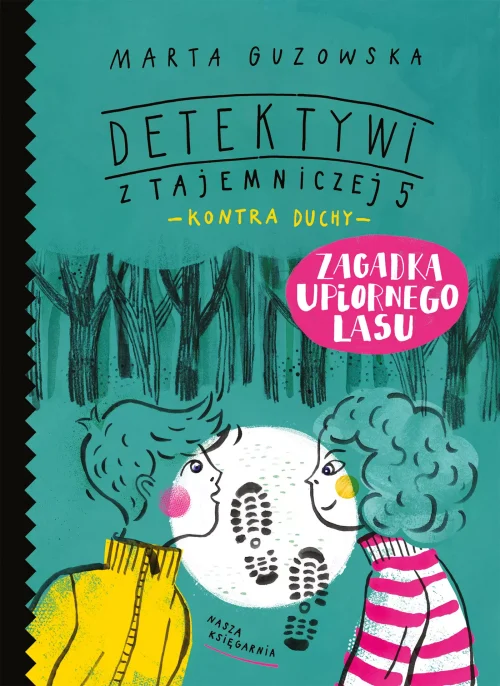 Detektywi z Tajemniczej 5 kontra duchy. Zagadka upiornego lasu