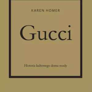 Gucci Historia kultowego domu mody