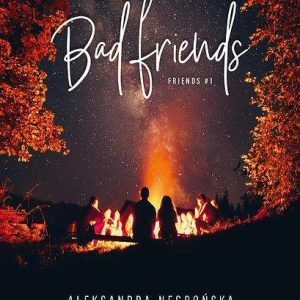 Bad Friends. Seria Friends. Tom 1