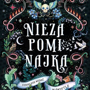 Niezapominajka. To, czego nie widać w świetle