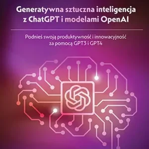 Generatywna sztuczna inteligencja z ChatGPT i modelami OpenAI. Podnieś swoją produktywność i innowacyjność