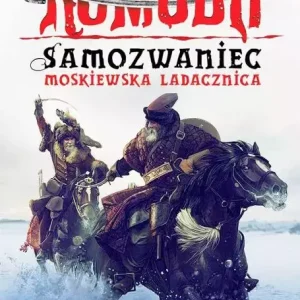 Orły na Kremlu. Samozwaniec. Moskiewska ladacznica. Tom 1
