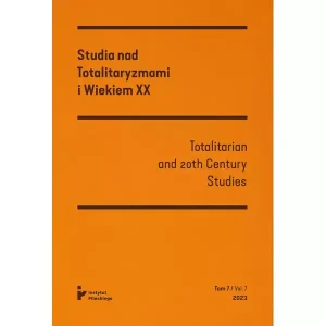 Studia nad Totalitaryzmami i Wiekiem XX tom VII (2023) / Totalitarian an 20th Century Studies vol. VII (2023)