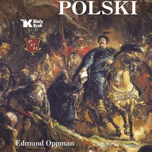 Wodzowie Polski. Szlakami chwały oręża polskiego