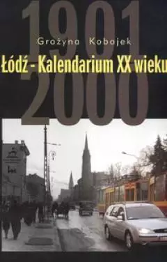 b6aa5ee6b-odz-kalendarium-xx.webp Łódź-Kalendarium XX wieku