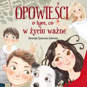 Opowieści o tym, co w życiu ważne