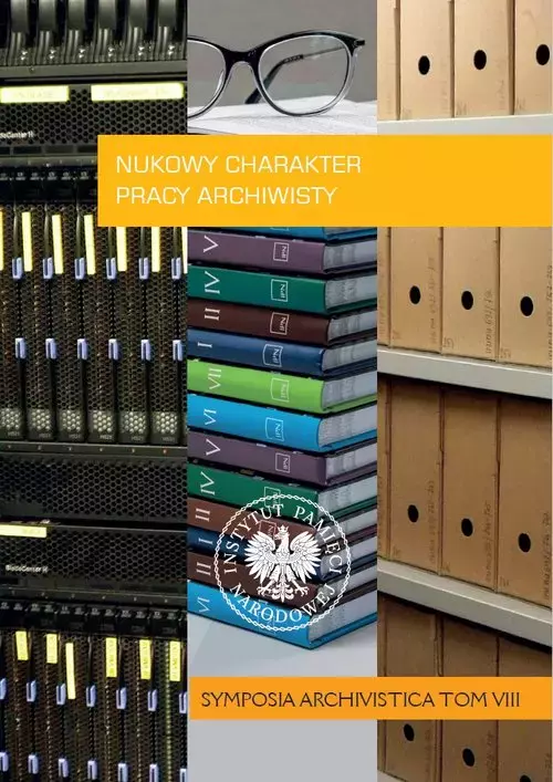 Naukowy charakter pracy archiwisty ?Symposia Archivistica?  Tom 8