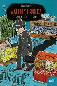 Walenty i spółka. Kryminał dietetyczny. Cześć 1