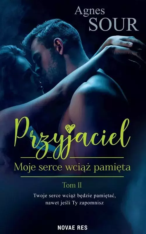 Przyjaciel. Tom 2. Moje serce wciąż pamięta