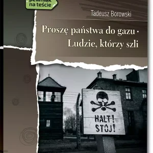 Proszę państwa do gazu. Ludzie, którzy szli (wydanie z opracowaniem i streszczeniem)