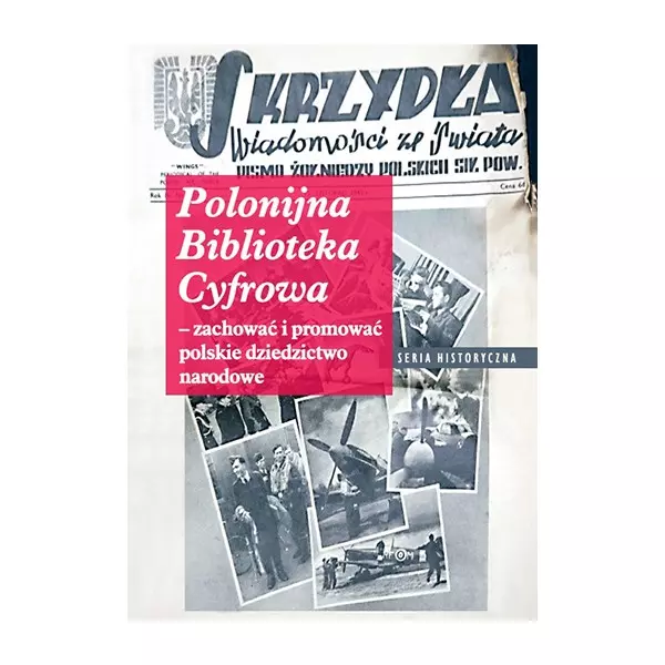 Polonijna biblioteka cyfrowa - zachować i promować polskie dziedzictwo narodowe