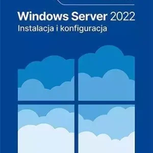 Windows Server 2022. Instalacja i konfiguracja