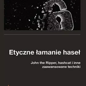 Etyczne łamanie haseł. John the Ripper, hashcat i inne zaawansowane techniki