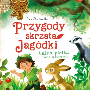 Przygody skrzata Jagódki. Leśna plotka i inne opowiadania