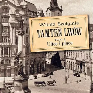 Tamten Lwów T.2 Ulice i place w.2