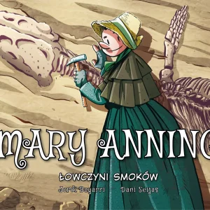 Mary Anning. Łowczyni smoków