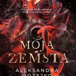 Moja zemsta | Mroczny romans z motywem zemsty
