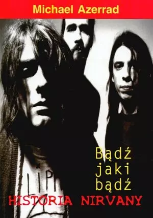 Bądź jaki bądź. Historia Nirvany