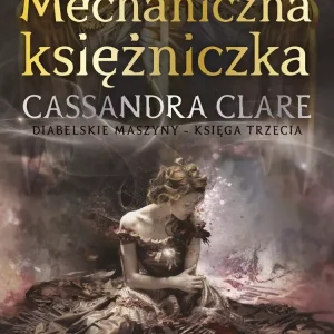 Mechaniczna księżniczka | Diabelskie maszyny | Tom 3 | Finał mrocznej trylogii fantasy