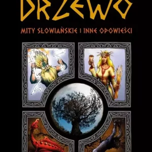 Drzewo. Mity słowiańskie i inne opowieści