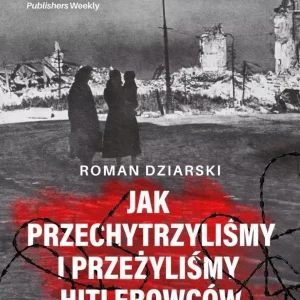 Jak przechytrzyliśmy i przeżyliśmy hitlerowców?