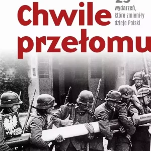 Chwile przełomu. 25 wydarzeń, które zmieniły...