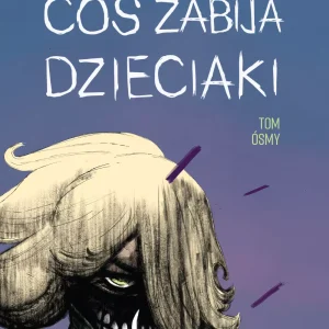 Coś zabija dzieciaki. 8. Coś zabija dzieciaki 8