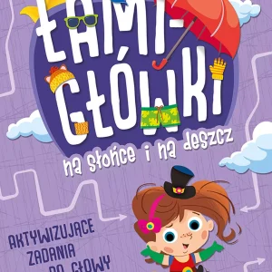 Łamigłówki na słońce i na deszcz. Aktywizujące zadania do głowy łamania 6+