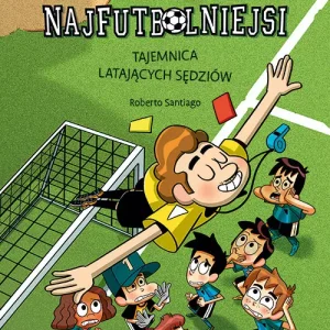 Najfutbolniejsi komiks. Tajemnica latających sędziów.