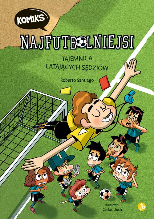 Najfutbolniejsi komiks. Tajemnica latających sędziów.