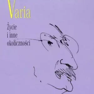 Varia. Tom 1. Życie i inne okoliczności