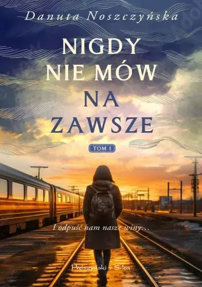 bfe7d00-nigdy-nie-mow-na-zaw.webp Nigdy nie mów na zawsze. Tom 1