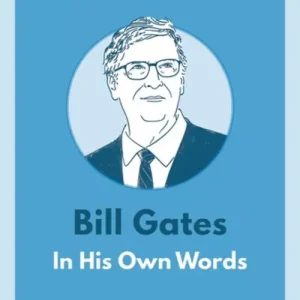 Bill Gates: In His Own Words