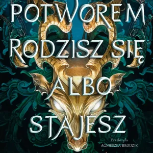 Potworem rodzisz się albo stajesz