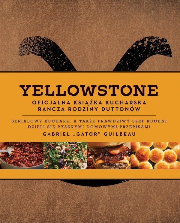 Yellowstone. Oficjalna książka kucharska rancza rodziny Duttonów
