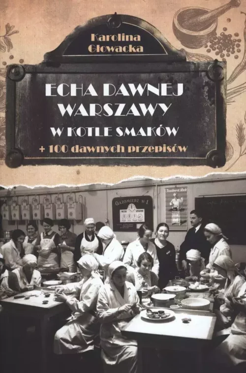Echa dawnej Warszawy. W kotle smaków