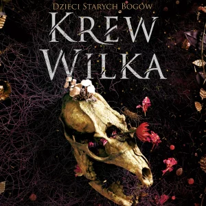 Krew Wilka. Dzieci Starych Bogów.