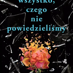 Wszystko, czego nie powiedzieliśmy