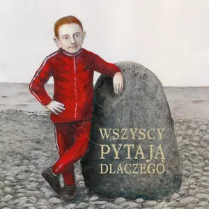 Wszyscy pytają dlaczego