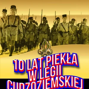 10 lat piekła w Legii Cudzoziemskiej