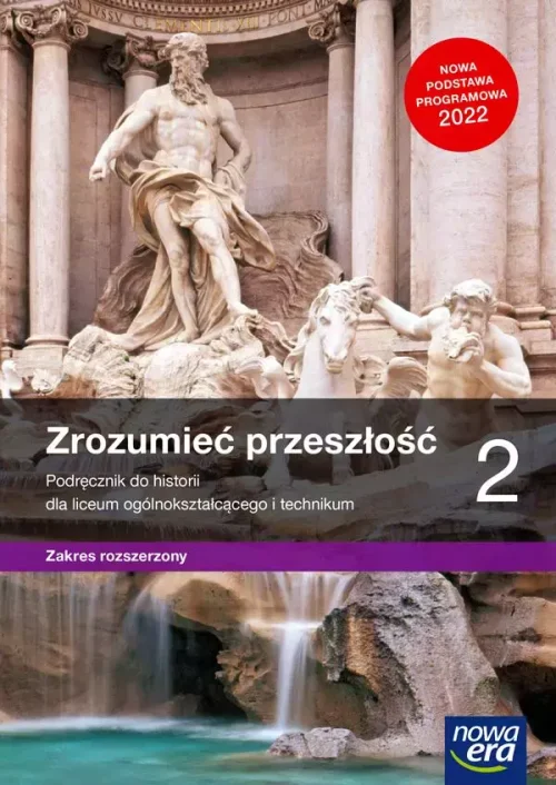Zrozumieć przeszłość 2. Podręcznik do historii dla liceum ogólnokształcącego i technikum. Zakres rozszerzony. Nowa podstawa programowa 2022