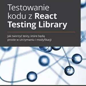 Testowanie kodu z React Testing Library