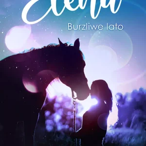 Elena. Tom 2. Burzliwe lato