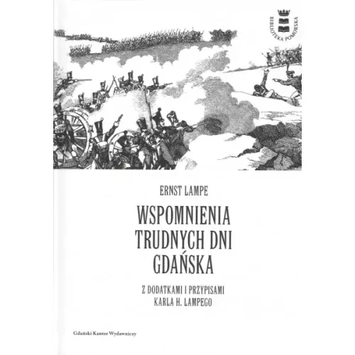 Wspomnienia trudnych dni Gdańska z dodatkami i przypisami Karla H. Lampego